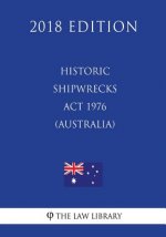 Historic Shipwrecks Act 1976 (Australia) (2018 Edition)