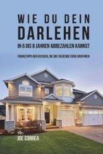 Wie du Dein Darlehen in 6 bis 8 Jahren Abbezahlen Kannst: Finanztipps Der Reichen, Die Dir Tausende Euro Einsparen