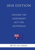 Income Tax Assessment Act 1936 (Australia) (2018 Edition)