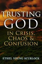 Trusting God in Crisis, Chaos, & Confusion