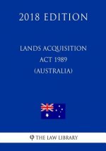 Lands Acquisition Act 1989 (Australia) (2018 Edition)