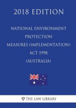 National Environment Protection Measures (Implementation) Act 1998 (Australia) (2018 Edition)
