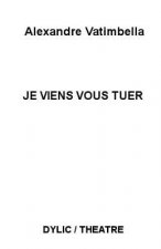 Je viens vous tuer