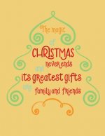 The Magic of Christmas Never Ends and the Greatest Gifts are Family and Friends