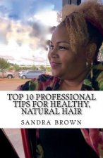 Top 10 Professional tips for healthy, natural hair: Professional hair tips