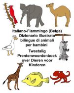 Italiano-Fiammingo (Belga) Dizionario illustrato bilingue di animali per bambini Tweetalig Prentenwoordenboek over Dieren voor Kinderen