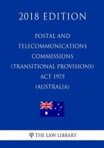Postal and Telecommunications Commissions (Transitional Provisions) Act 1975 (Australia) (2018 Edition)