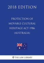 Protection of Movable Cultural Heritage Act 1986 (Australia) (2018 Edition)