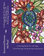 Coloring Book For All Ages: 150 Drawings of Relaxing Inspiration