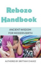 Rebozo Handbook: Ancient Wisdom for Modern Birth