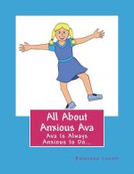 All About Anxious Ava: Anxious Ava Was Always To Excited To Wait