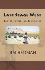 Last Stage West: The Wickenburg Massacre