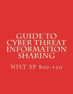 Guide to Cyber Threat Information Sharing: NiST SP 800-150