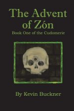 The Advent of Zon: Book One of the Cudomerie