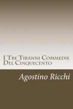 I Tre Tiranni Commedie Del Cinquecento