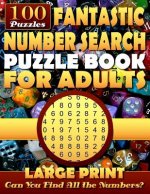 Fantastic Number Search Puzzle Book for Adults: Large print.: Number Search Books for Seniors and Adults. Can You Find All the Numbers?