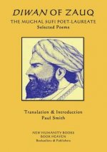 Diwan of Zauq: THE MUGHAL SUFI POET-LAUREATE Selected Poems
