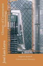 Glossary of Construction Terminology: English-Spanish Construction Glossary