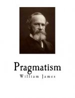 Pragmatism: A New Name for Some Old Ways of Thinking