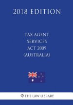 Tax Agent Services Act 2009 (Australia) (2018 Edition)