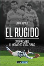 El rugido: Sudáfrica 1965 - El nacimiento de Los Pumas