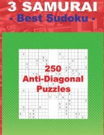 3 Samurai - Best Sudoku - 250 Anti-Diagonal Puzzles: Easy + Medium + Hard and Very Hard. This Is an Excellent Sudoku for You.