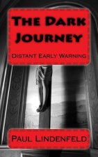 The Dark Journey: Part I Distant Early Warning