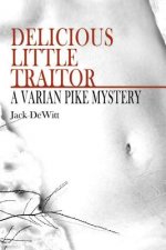 Delicious Little Traitor: A Varian Pike Mystery