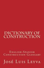 Dictionary of Construction: English-Spanish Construction Glossary