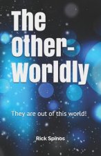The Other-Worldly: Those Among Us Who Are Out of This World