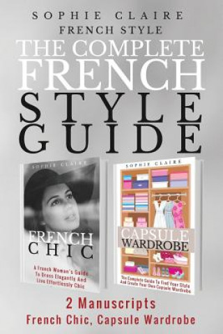 French Style: The Complete French Style Guide - 2 Manuscripts - French Chic, Capsule Wardrobe