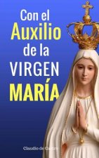 Con el Auxilio de la Virgen María: ?No estoy yo aquí, que soy tu Madre?