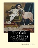 The Cash Boy (1887). By: Horatio Alger: 