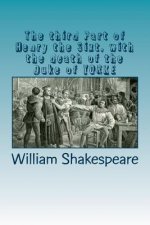 The Third Part of Henry the Sixt, with the Death of the Duke of Yorke