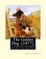 The Golden Dog (1877). By: William Kirby (1817-1906): ( Taking fifteen years to write)