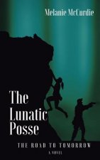 The Lunatic Posse: The Road to Tomorrow