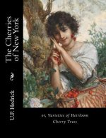 The Cherries of New York: or, Varieties of Heirloom Cherry Trees