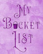 My Bucket List: Adventures - Dreams - Wishes- 136 pages- 8x10 - Purple