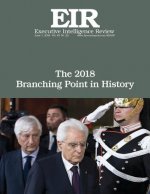 The 2018 Branching Point in History: Executive Intelligence Review; Volume 45, Issue 22