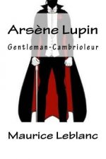 Ars?ne Lupin, Gentleman-Cambrioleur (French Edition)