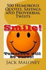 500 Humorous Quotes, Sayings and Proverbial Twists