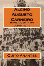 Alcino Augusto Carneiro: Homenagem a um combatente