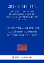 Architectural Barriers Act Accessibility Guidelines - Outdoor Developed Areas (US Architectural and Transportation Barriers Compliance Board Regulatio