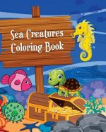 Sea Creatures Coloring Book: Simple and Adorable Ocean Animal Drawings (Perfect for Beginners and Sea Creatures Lovers)