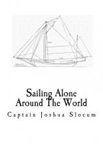 Sailing Alone Around The World: A Sailing Memoir