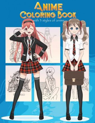Anime Coloring Book With 3 Styles of Anime: Adorable Manga and Anime Characters set on Anime For Anime Lover, Adults, Teens (Manga coloring book)