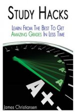 Study Hacks: Learn From The Best To Get Amazing Grades In Less Time
