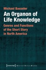 Organon of Life Knowledge - Genres and Functions of the Short Story in North America