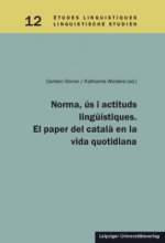 Norma, ús i actituts lingüístiques. El paper del catal? en la vida quotidiana