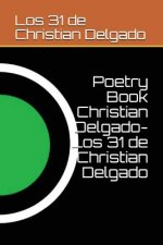 Poetry Book Christian Delgado(los 31 de Christian Delgado)